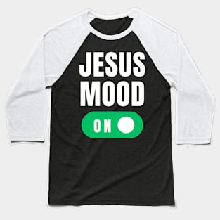 Jesus Mood On Christian Baseball T-Shirt